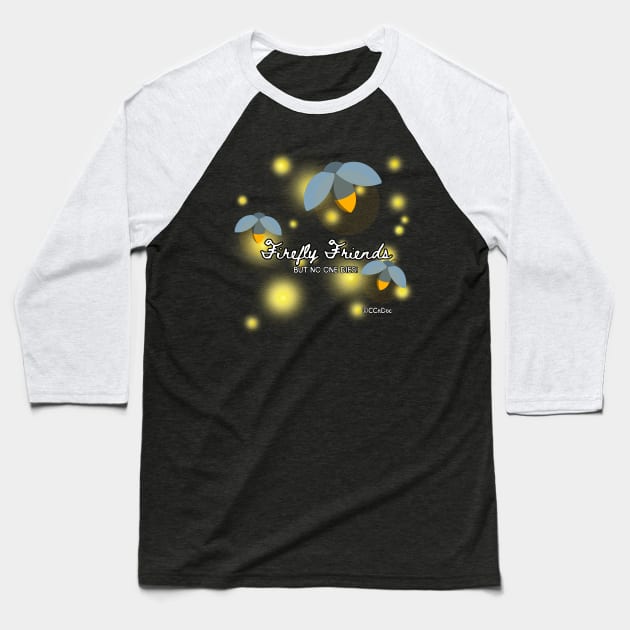 Firefly Friends - BUT NO ONE DIES! Baseball T-Shirt by CCnDoc